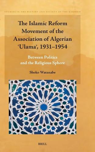 The Islamic Reform Movement of the Association of Algerian 'Ulama', 1931-1954