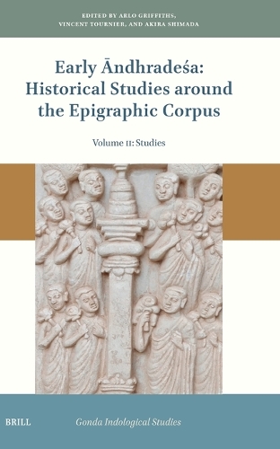 Early Andhradesa: Historical Studies around the Epigraphic Corpus: Volume Two