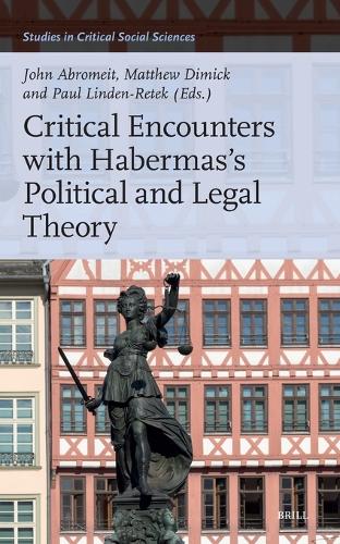Critical Encounters with Habermas's Political and Legal Theory.