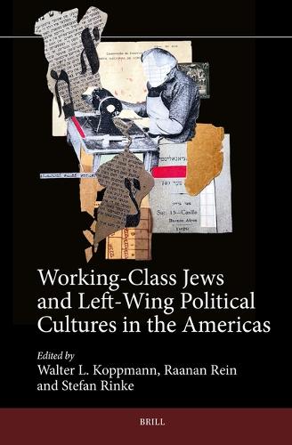 Working-Class Jews and Left-Wing Political Cultures in the Americas.