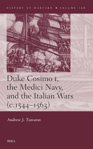 Duke Cosimo I, the Medici Navy, and the Italian Wars (c.1544-1563).