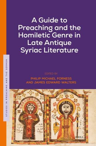 A Guide to Preaching and the Homiletic Genre in Late Antique Syriac Literature.