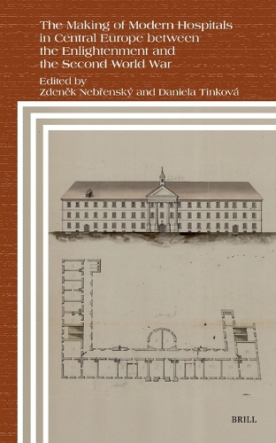 The Making of Modern Hospitals in Central Europe between the Enlightenment and the Second World War.