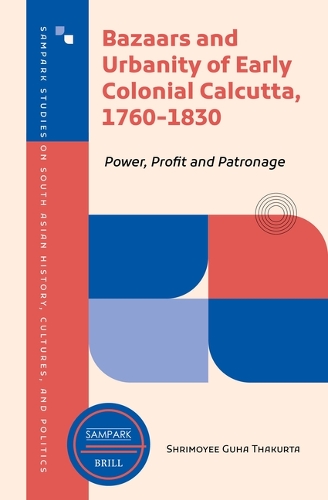 Bazaars and Urbanity of Early Colonial Calcutta, 1760-1830