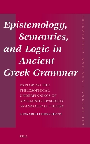 Epistemology, Semantics, and Logic in Ancient Greek Grammar