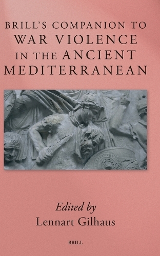 Brill's Companion to War Violence in the Ancient Mediterranean.