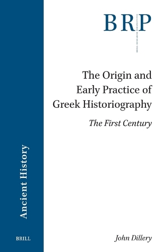 The Origin and Early Practice of Greek Historiography