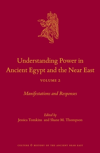 Understanding Power in Ancient Egypt and the Near East. Volume 2