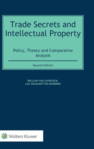Trade Secrets and Intellectual Property: Policy, Theory and Comparative Analysis,.