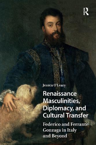 Renaissance Masculinities, Diplomacy, and Cultural Transfer
