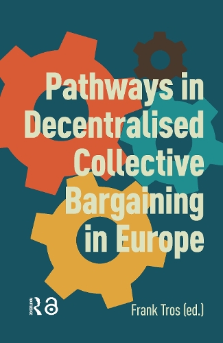 Pathways in Decentralised Collective Bargaining in Europe.