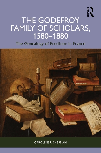 The Godefroy Family of Scholars, 1580-1880