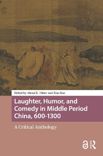 Laughter, Humor, and Comedy in Middle Period China, 600-1300