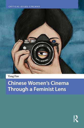 Chinese Women's Cinema Through a Feminist Lens.