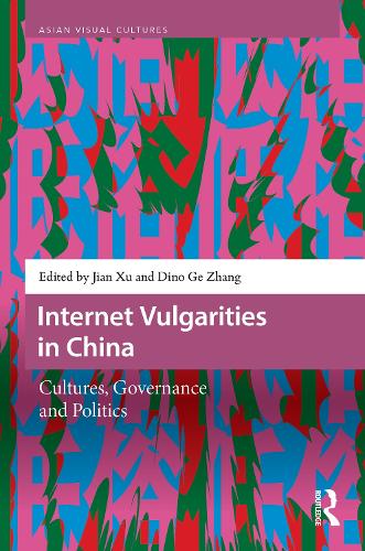 Internet Vulgarities in China: Cultures, Governance and Politics.