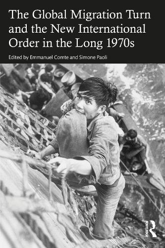 The Global Migration Turn and the New International Order in the Long 1970s.