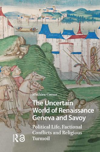 The Uncertain World of Renaissance Geneva and Savoy