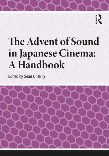 The Advent of Sound in Japanese Cinema: A Handbook..