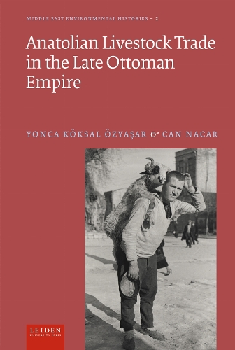 Anatolian Livestock Trade in the Late Ottoman Empire.