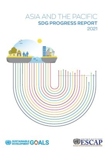 Asia and the Pacific SDG Progress Report 2021.