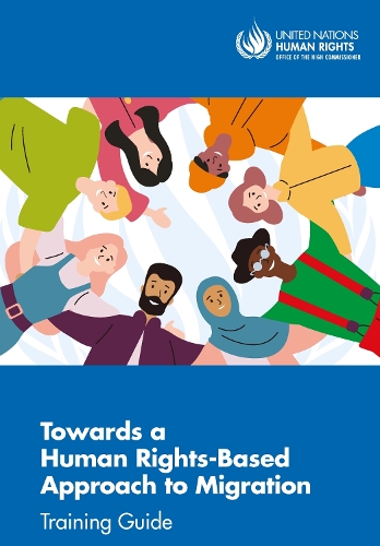 Towards a Human Rights-Based Approach to Migration