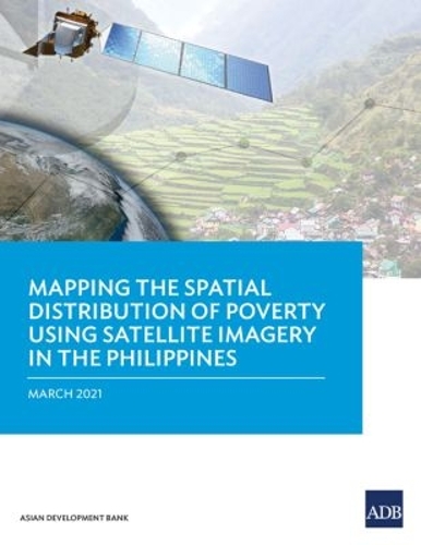 Mapping the Spatial Distribution of Poverty Using Satellite Imagery in the Philippines.