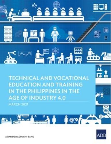 Technical and Vocational Education and Training in the Philippines in the Age of Industry 4.0.