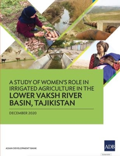 A Study of Women's Role in Irrigated Agriculture in the Lower Vaksh River Basin, Tajikistan.