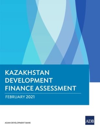 Kazakhstan Development Finance Assessment.