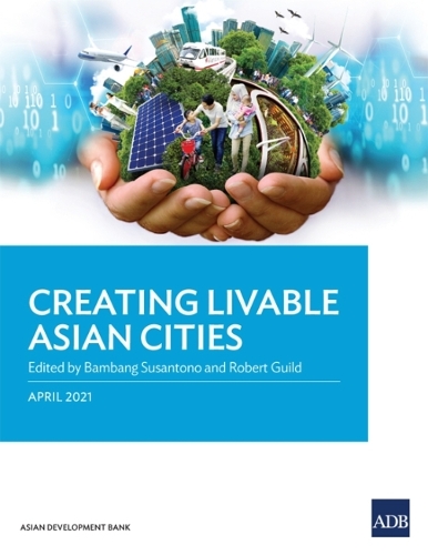 Creating Livable Asian Cities.