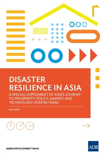 Disaster Resilience in Asia: A Special Supplement of Asia's Journey to Prosperity