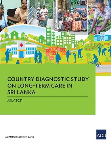 Country Diagnostic Study on Long-Term Care in Sri Lanka.