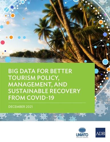 Big Data for Better Tourism Policy, Management, and Sustainable Recovery from COVID-19.