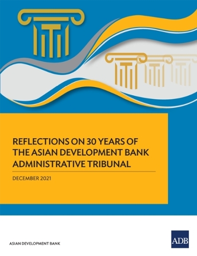 Reflections on 30 Years of the Asian Development Bank Administrative Tribunal.