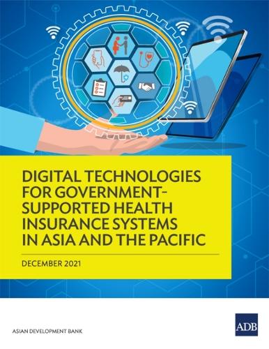 Digital Technologies for Government-Supported Health Insurance Systems in Asia and the Pacific.