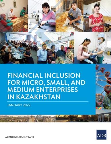 Financial Inclusion for Micro, Small, and Medium Enterprises in Kazakhstan.