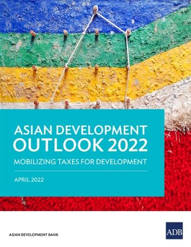 Asian Development Outlook 2022: Mobilizing Taxes for Development.