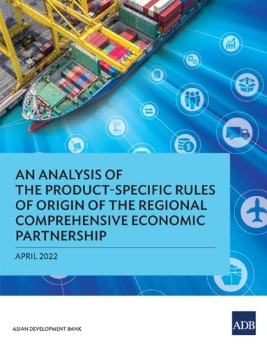 An Analysis of the Product-Specific Rules of Origin of the Regional Comprehensive Economic Partnership.