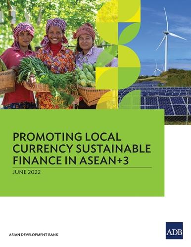 Promoting Local Currency Sustainable Finance in ASEAN+3.