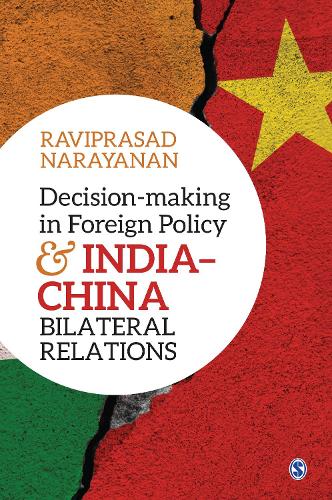 Decision-making in Foreign Policy and India-China Bilateral Relations.