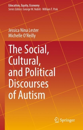 The Social, Cultural, and Political Discourses of Autism.