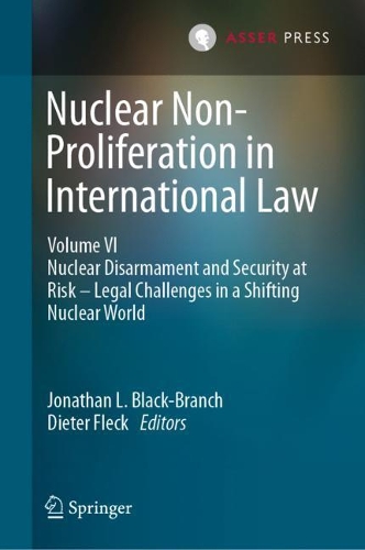 Nuclear Non-Proliferation in International Law. Volume VI