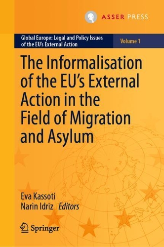The Informalisation of the EU's External Action in the Field of Migration and Asylum.
