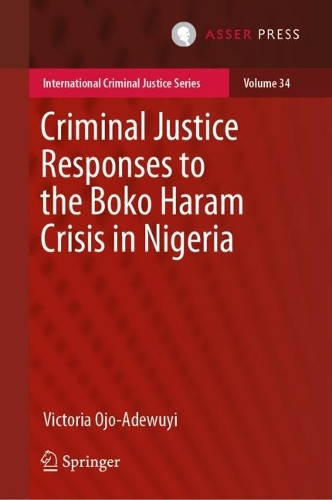 Criminal Justice Responses to the Boko Haram Crisis in Nigeria.