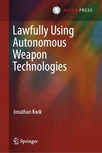 Lawfully Using Autonomous Weapon Technologies.