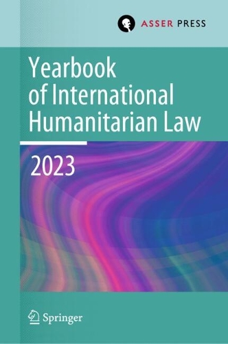 Yearbook of International Humanitarian Law. Volume 26 (2023)