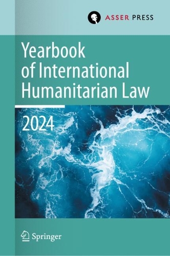 Yearbook of International Humanitarian Law. Volume 27, 2024