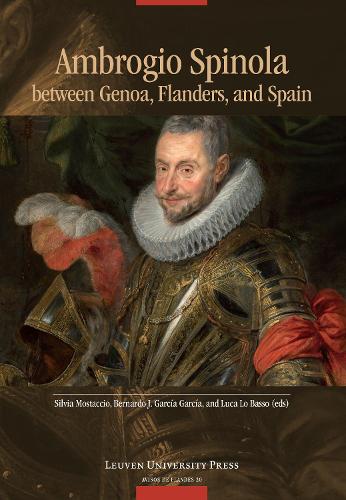 Ambrogio Spinola between Genoa, Flanders, and Spain.