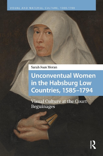 Unconventual Women in the Habsburg Low Countries, 1585-1794