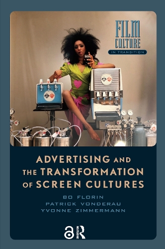Advertising and the Transformation of Screen Cultures.